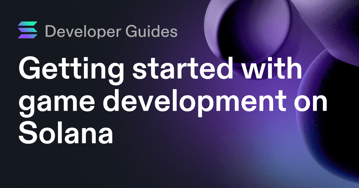 Getting started with game development on Solana