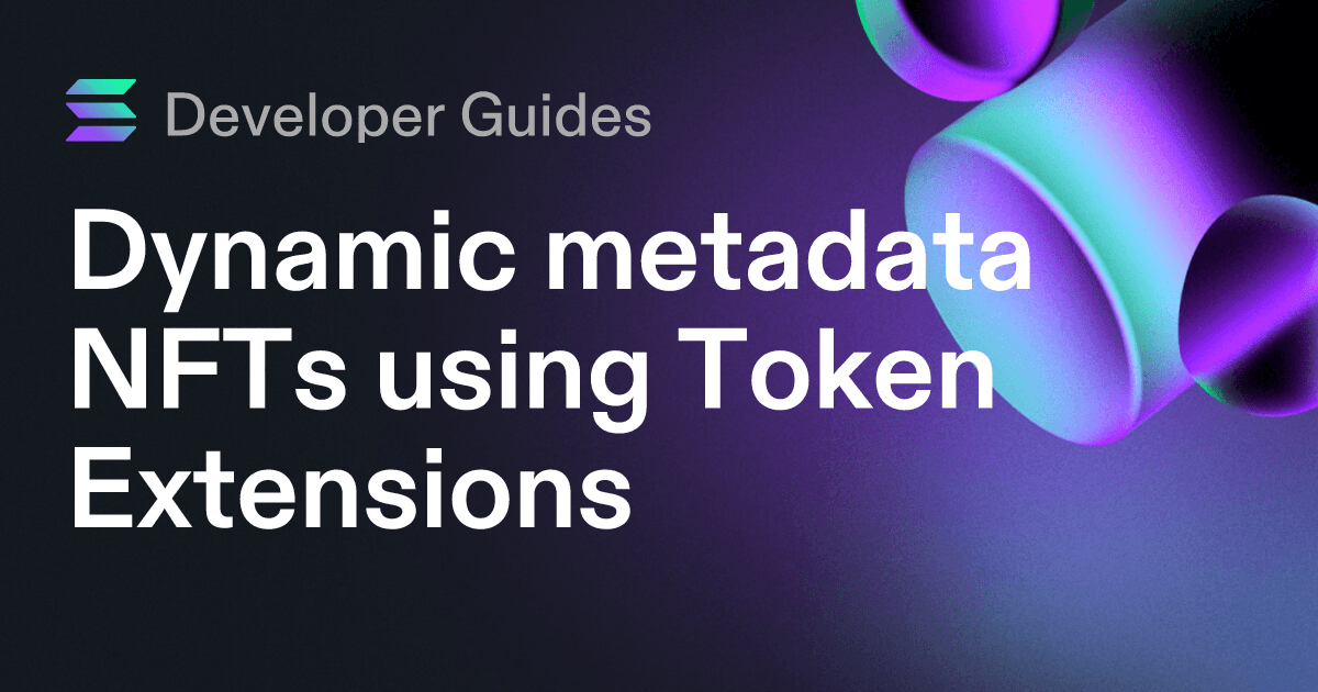 Dynamic metadata NFTs using Token Extensions